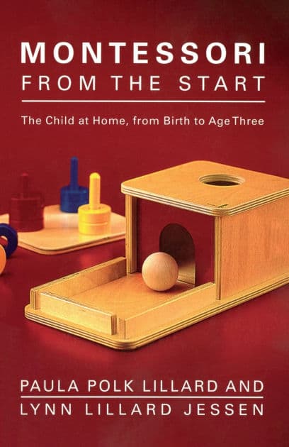 Montessori from the Start: The Child at Home, from Birth to Age Three by Paula Polk Lillard