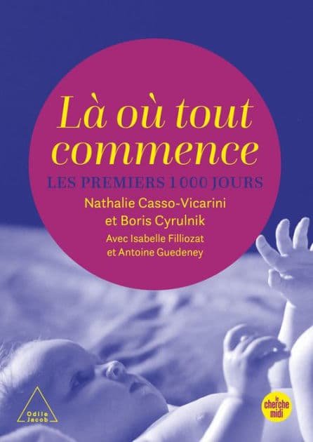 Là où tout commence - Les Premiers 1000 jours by Boris Cyrulnik