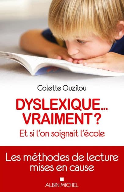 Dyslexique... vraiment ?: Et si l'on soignait l'école. by Colette Ouzilou