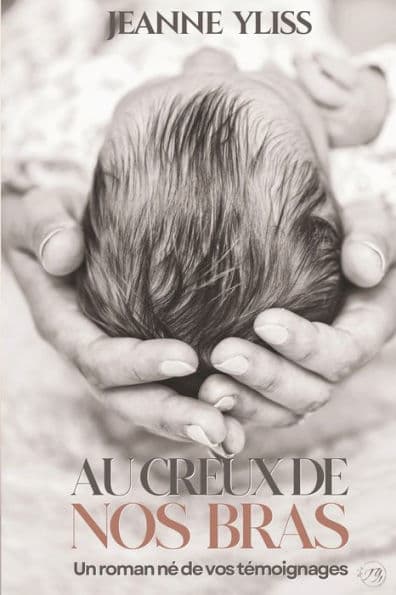 Au creux de nos bras by Jeanne Yliss