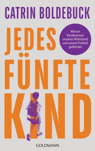 Jedes fünfte Kind: Warum Kinderarmut unseren Wohlstand und unsere Freiheit gefährdet by Catrin Boldebuck