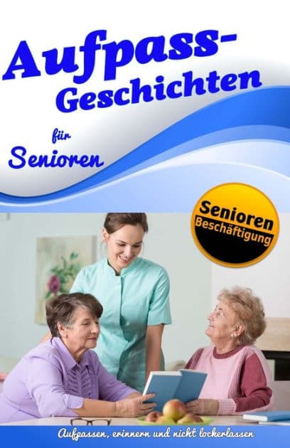 Aufpass Geschichten für Senioren by Christine Schlïgl