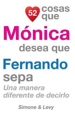52 Cosas Que Mónica Desea Que Fernando Sepa: Una Manera Diferente de Decirlo by Simone
