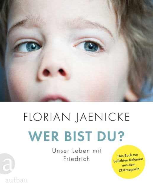 Wer bist du?: Unser Leben mit Friedrich by Florian Jaenicke