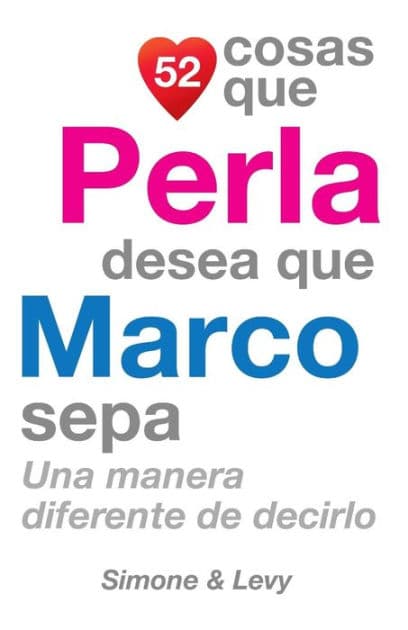 52 Cosas Que Perla Desea Que Marco Sepa: Una Manera Diferente de Decirlo by Simone