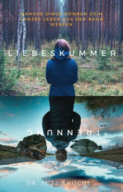 Liebeskummer und Trennungsschmerz by Dr. Lutz Knoche