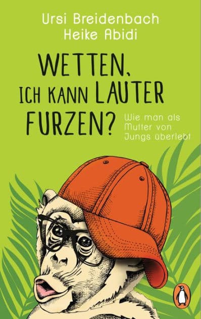 Wetten, ich kann lauter furzen?: Wie man als Mutter von Jungs überlebt by Heike Abidi