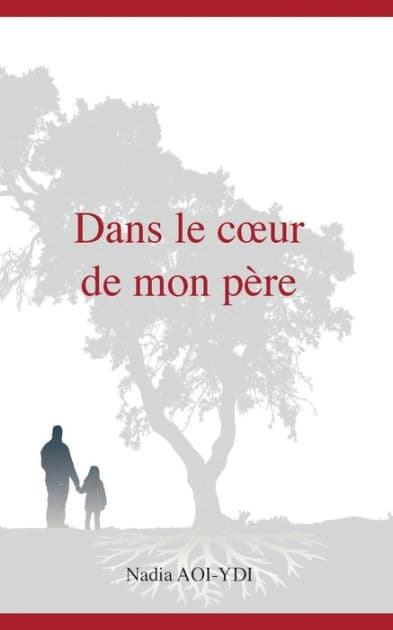 Dans le coeur de mon père by Nadia Aoi-Ydi