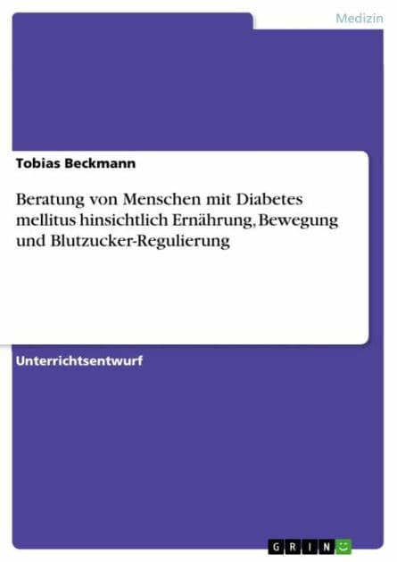 Beratung von Menschen mit Diabetes mellitus hinsichtlich Ernährung, Bewegung und Blutzucker-Regulierung by Tobias Beckmann