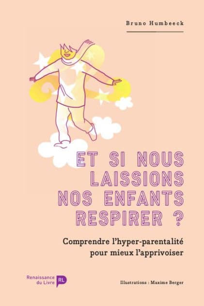 Et si nous laissions nos enfants respirer ?: Comprendre l'hyper-parentalité pour mieux l'apprivoiser by Bruno Humbeeck