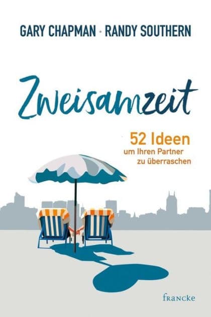 Zweisamzeit: 52 Ideen um Ihren Partner zu überraschen by Gary Chapman