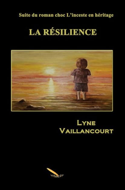 La résilience: Suite du roman choc L'inceste en héritage by Lyne Vaillancourt