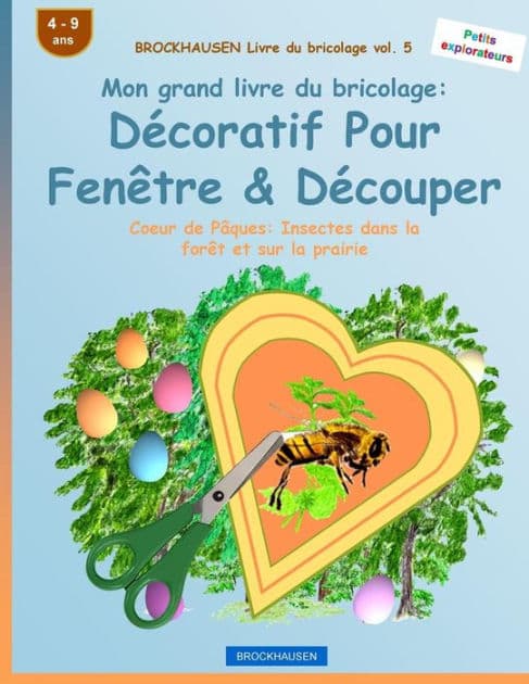 BROCKHAUSEN Livre du bricolage vol. 5 - Mon grand livre du bricolage: Décoratif Pour Fenêtre & Découper: Coeur de Pâques: Insectes dans la forêt et sur la prairie by Dortje Golldack