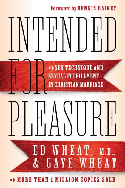 Intended for Pleasure: Sex Technique and Sexual Fulfillment in Christian Marriage by Ed Wheat