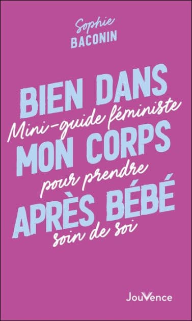 Bien dans mon corps après bébé : Mini-guide féministe pour prendre soin de soi by Sophie Baconin