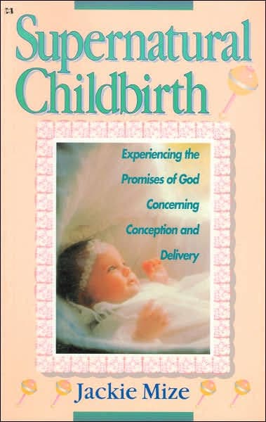 Supernatural Childbirth by Jackie Mize