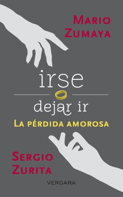Irse o dejar ir: La pérdida amorosa by Sergio Zurita