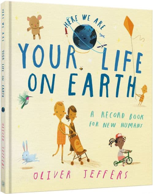 Your Life on Earth: A Record Book for New Humans by Oliver Jeffers