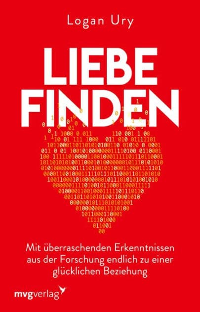 Liebe finden: Mit überraschenden Erkenntnissen aus der Forschung endlich zu einer glücklichen Beziehung by Logan Ury