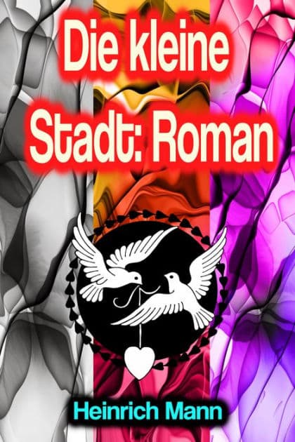 Die kleine Stadt: Roman by Heinrich Mann