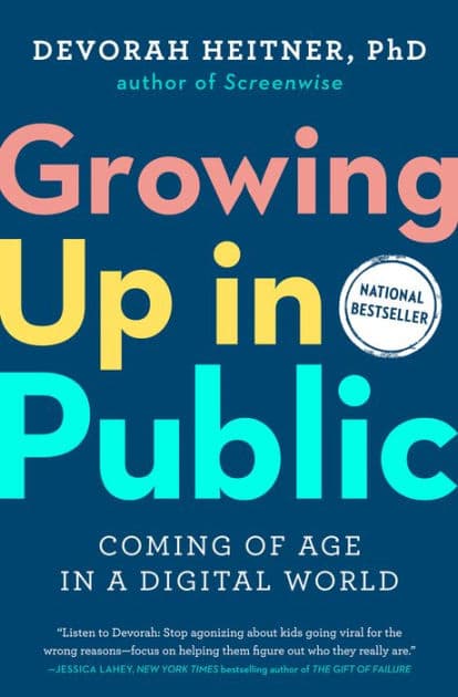 Growing Up in Public: Coming of Age in a Digital World by Devorah Heitner