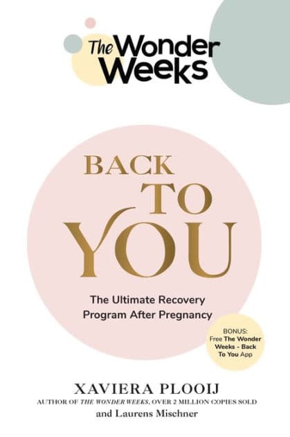 The Wonder Weeks Back To You: The Ultimate Recovery Program After Pregnancy by Xaviera Plooij