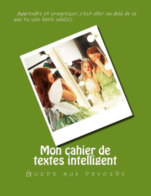 Mon cahier de textes intelligent: Guide aux devoirs by Vanessa Nicol