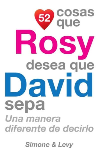 52 Cosas Que Rosy Desea Que David Sepa: Una Manera Diferente de Decirlo by Simone