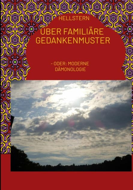 Über familiäre Gedankenmuster: - Oder: Moderne Dämonologie by Hellstern Hofnarr des Lichts