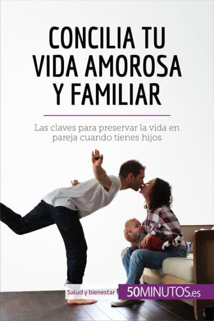 Concilia tu vida amorosa y familiar: Las claves para preservar la vida en pareja cuando tienes hijos by Aurélie Dorchy