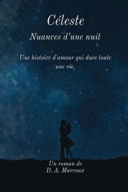 Céleste Nuances d'une nuit. by D. A. Marcoux