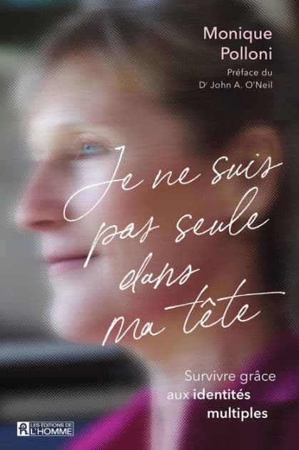 Je ne suis pas seule dans ma tête: Survivre grâce aux identités multiples by Monique Polloni