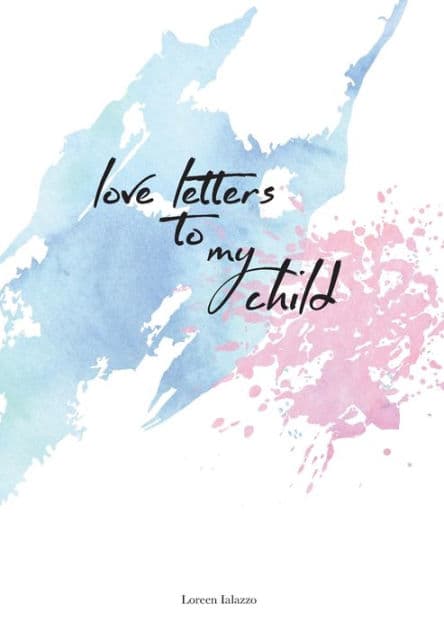 love letters to my child: for loving parents to write letters to their beloved child by Loreen Ialazzo