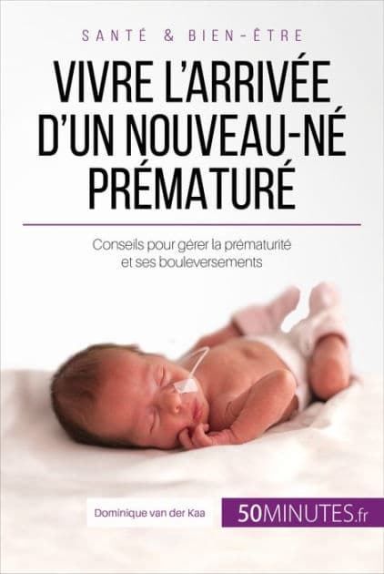 Vivre l'arrivée d'un nouveau-né prématuré by Dominique van der Kaa