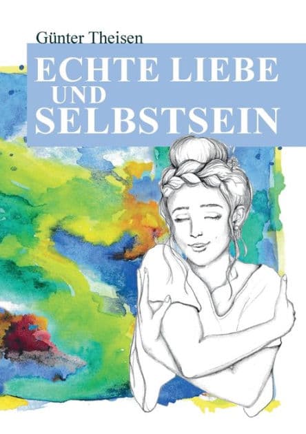 Echte Liebe und Selbstsein! by Gïnter Theisen