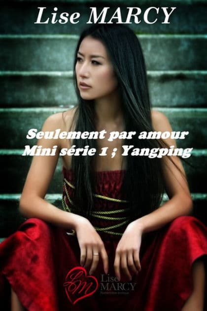 Seulement par amour, série 1 Yangping by Lise Marcy