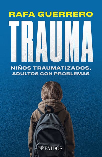 Trauma: Ninos traumatizados, adultos con problemas / Trauma: Traumatized children, Troubled Adults by Rafa Guerrero