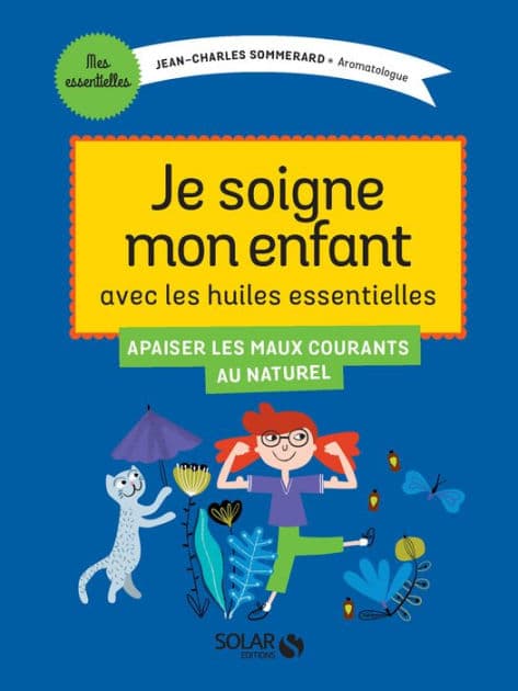 Je traite les petits maux de mon enfant avec les huiles essentielles by Jean-Charles Sommerard