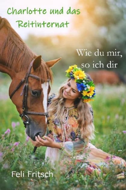 Charlotte und das Reitinternat - Wie du mir, so ich dir by Feli Fritsch