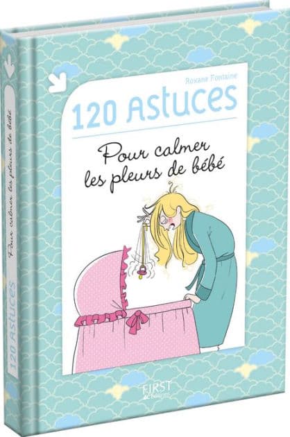 120 astuces pour calmer les pleurs de bébé by Roxane Fontaine
