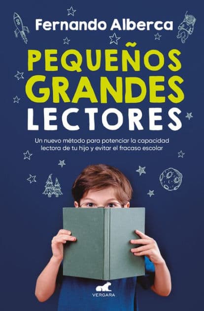 Pequeños grandes lectores: Un nuevo método para potenciar la capacidad lectora de tu hijo y evitar el fracaso escolar by Fernando Alberca