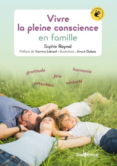 Vivre la pleine conscience en famille by Sophie Raynal