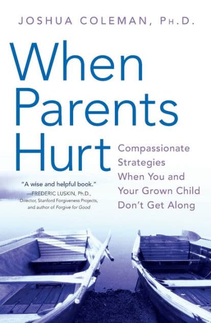 When Parents Hurt: Compassionate Strategies When You and Your Grown Child Don't Get Along by Joshua Coleman PhD
