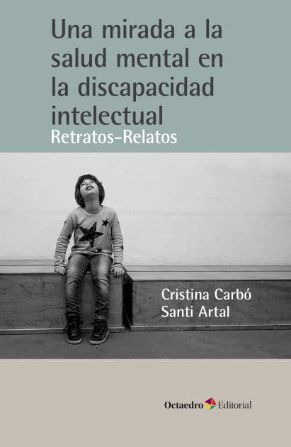 Una mirada a la salud mental en la discapacidad intelectual: Retratos-relatos by Cristina Carbó i Bonjoch