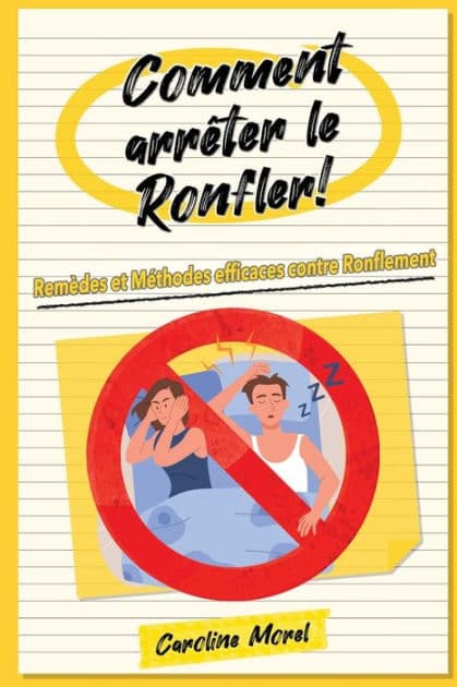 Comment arrï¿½ter le Ronfler!: Remï¿½des et Mï¿½thodes efficaces contre Ronflement by Caroline Morel