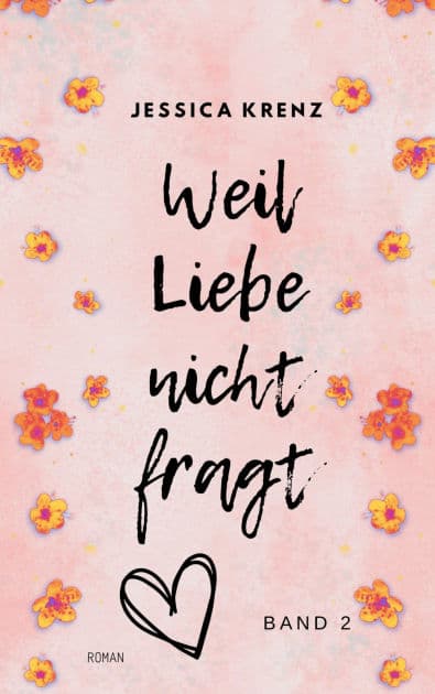 Weil Liebe nicht fragt by Jessica Krenz