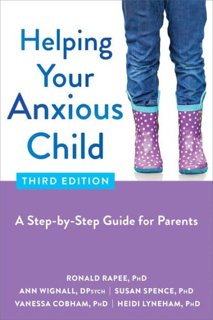 Helping Your Anxious Child: A Step-by-Step Guide for Parents by Ronald Rapee PhD