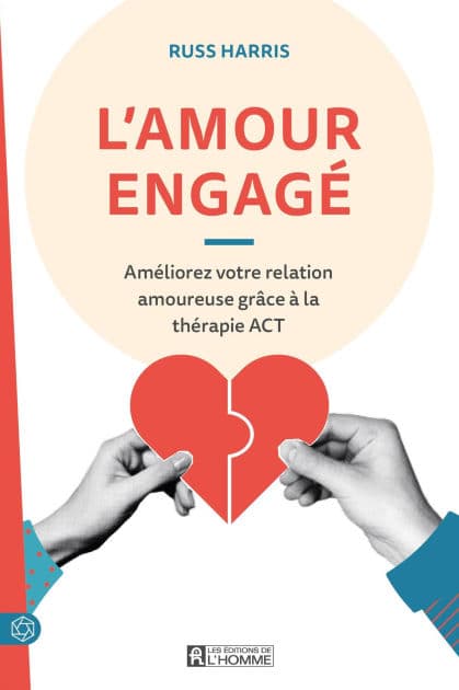 L'amour engagé: Améliorez votre relation amoureuse grâce à la thérapie ACT by Russ (Dr) Harris