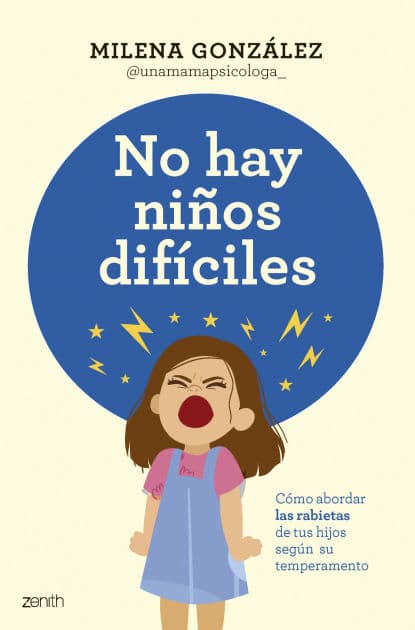 No hay niños difíciles: Cómo abordar las rabietas de tus hijos según su temperamento by Milena González @unamamapsicologa_