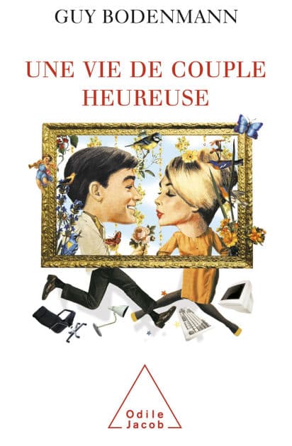 Une vie de couple heureuse by Guy Bodenmann